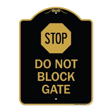 Signmission Designer Series Sign-Stop Do Not Block Gate, Black & Gold Aluminum Sign, 18" x 24", BG-1824-22857 A-DES-BG-1824-22857